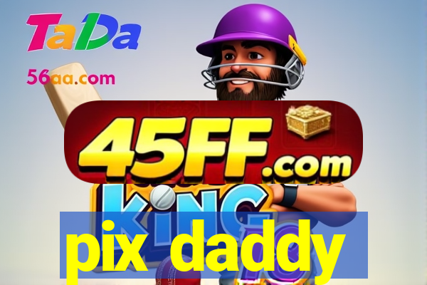 pix daddy